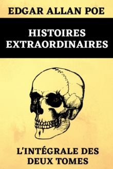 Image for Histoires Extraordinaires L'integrale des Deux Tomes : Histoires Extraordinaires & Nouvelles Histoires Extraordinaires (38 Nouvelles Fantastiques d'Edgar Poe)