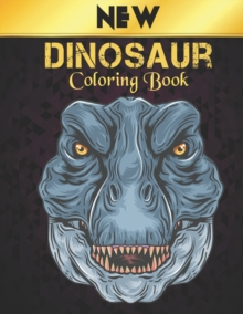 Image for Dinosaur Coloring Book New : Coloring Book 50 Dinosaur Designs to Color Fun Coloring Book Dinosaurs for Kids, Boys, Girls and Adult Gift for Animal Lovers Amazing Dinosaurs Coloring Book