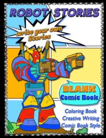 Image for ROBOT STORIES - Write Your Own Stories- BLANK COMIC Coloring BOOK