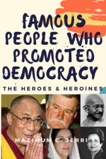 Image for Famous people who promoted Democracy : The Heroes & Heroines