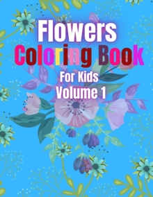 Image for Flowers Coloring Book For Kids Volume 1