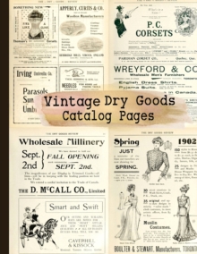 Image for Vintage Dry Goods Catalog Pages : 20-sheet Collection of Ephemera for Junk Journals, Scrapbooking, Collage, Decoupage, Cardmaking, Mixed Media and Many Other Crafts