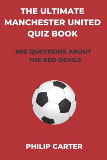Image for The Ultimate Manchester United Quiz Book : 800 Questions About The Red Devils