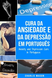 Image for Cura da Ansiedade e da Depressao Em portugues/ Anxiety and Depression Cure In Portuguese