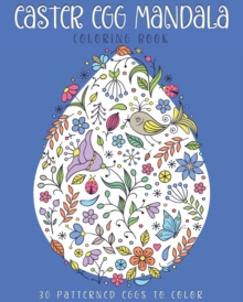 Image for Easter Egg Mandala Coloring Book : 30 Patterned eggs to color. Coloring activities for Adults and Kids. For stress relief, relaxation and fun. Easter gifts