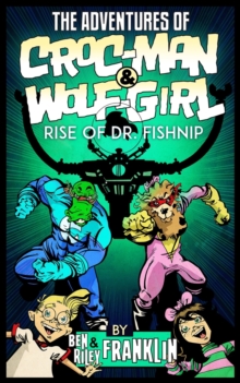 Image for The Adventures of Croc-Man and Wolf-Girl: Rise of Dr. Fishnip