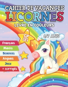 Cahier de vacances licornes CP vers CE1: Cahier d’activites en couleurs pour les enfants de 6 et 7 ans
