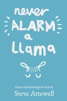 Image for Never Alarm a Llama : Poems and drawings for kids