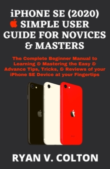 Image for iPHONE SE (2020) SIMPLE USER GUIDE FOR NOVICES & MASTERS