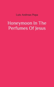 Image for Honeymoon In The Perfumes Of Jesus