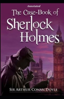 Image for The Casebook of Sherlock Holmes (Sherlock Holmes #8) Annotated