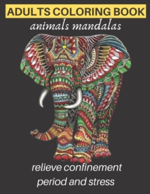 Image for adults coloring book animals mandalas relieve confinement period and stress : Adults Stress Relieving Designs, mandala coloring book with Lions, Elephants, Owls, Horses, Dogs, Cats, Meditation, Relaxa