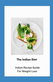 Image for Indian Diet : Indian Recipe Guide For Weight Loss