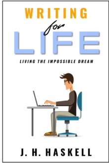 Image for Writing for Life : Living the Impossible Dream