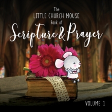 Image for The Little Church Mouse Book Of Scripture & Prayer Book 1.
