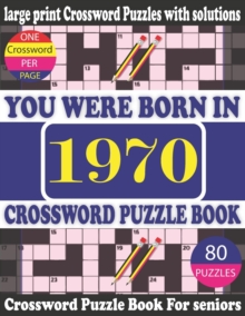Image for You Were Born in 1970 : Crossword Puzzle Book: Crossword Games for Puzzle Fans & Exciting Crossword Puzzle Book for Adults With Solution