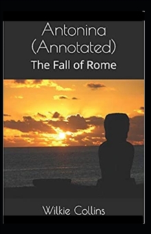 Image for Antonina, or, The Fall of Rome Annotated
