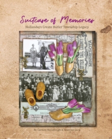Image for Suitcase of Memories : Hollanders Create Butler Township Legacy