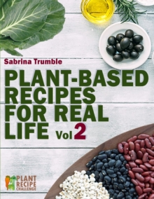 Image for Plant Based Recipes for Real Life Vol. 2