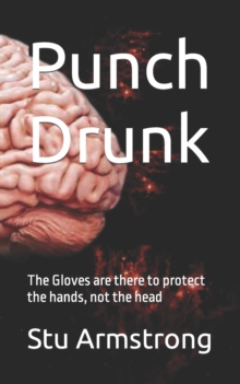 Image for Punch Drunk : The Gloves are there to protect the hands, not the head