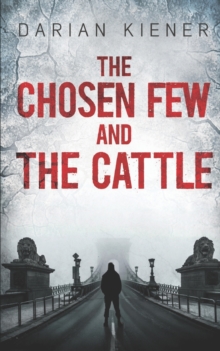 Image for The Chosen Few and the Cattle
