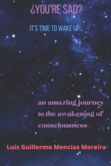 Image for You're Sad? It's Time to wake up : An Amazing Journey to the Awakening of Consciousness