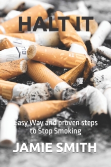 Image for Halt It : Easy Way and proven steps to Stop Smoking