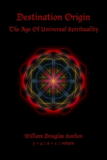 Image for Destination Origin : The Age Of Universal Spirituality