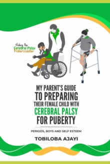 Image for Riding The Cerebral palsy Rollercoaster : My Parents Guide To Prepare Their Female Child For Puberty