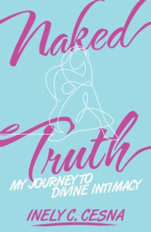 Image for Naked Truth : My Journey to Divine Intimacy