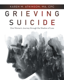 Image for Grieving Suicide: One Woman's Journey Through the Shadow of Loss