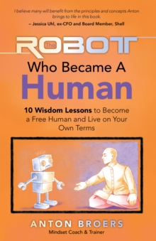 Image for Robot Who Became a Human: 10 Wisdom Lessons to Become a Free Human and Live on Your Own Terms