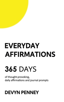 Image for Everyday Affirmations : 365 Days of Thought-Provoking, Daily Affirmations and Journal Prompts