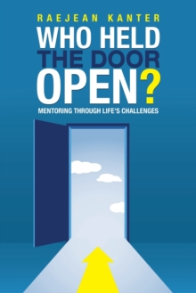 Image for Who Held the Door Open? : Mentoring Through Life's Challenges