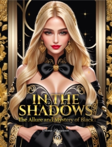 Image for In the Shadows: The Allure and Mystery of Black: The Secrets of Designing
