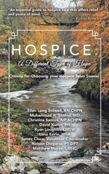 Image for HOSPICE: A DIFFERENT TYPE OF HOPE : Criteria For Choosing Your Hospice Team Sooner: Criteria For Choosing Your Hospice Team Sooner