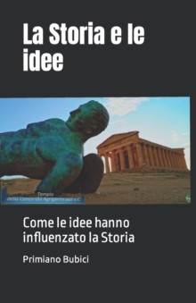 Image for La Storia e le idee : Come le idee hanno influenzato la Storia