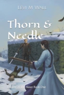 Image for Thorn & Needle : History of The Sister Book One