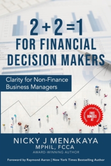 Image for 2 + 2 = 1 For Financial Decision Makers : Clarity for Non-Finance Business Managers
