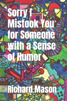 Image for Sorry I Mistook You for Someone with a Sense of Humor