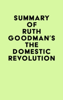 Image for Summary of Ruth Goodman's The Domestic Revolution
