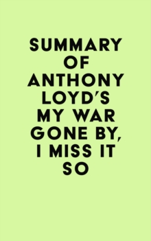 Image for Summary of Anthony Loyd's My War Gone By, I Miss It So