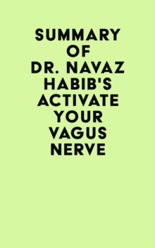 Image for Summary of Dr. Navaz Habib's Activate Your Vagus Nerve