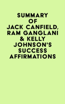 Image for Summary of Jack Canfield. Ram Ganglani & Kelly Johnson's Success Affirmations