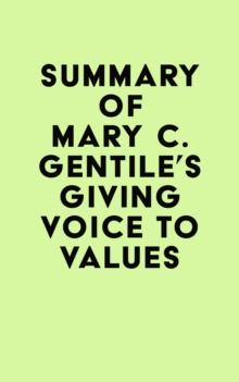 Image for Summary of Mary C. Gentile's Giving Voice to Values