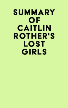 Image for Summary of Caitlin Rother's Lost Girls