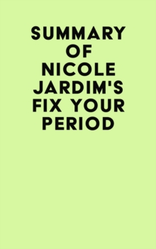 Image for Summary of Nicole Jardim's Fix Your Period