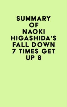 Image for Summary of Naoki Higashida's Fall Down 7 Times Get Up 8