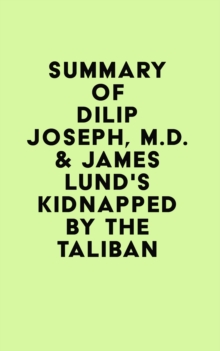 Image for Summary of Dilip Joseph, M.D. & James Lund's Kidnapped by the Taliban