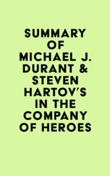 Image for Summary of Michael J. Durant & Steven Hartov's In The Company Of Heroes